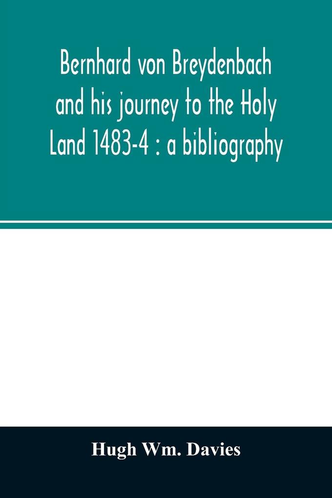 Bernhard von Breydenbach and his journey to the Holy Land 1483-4