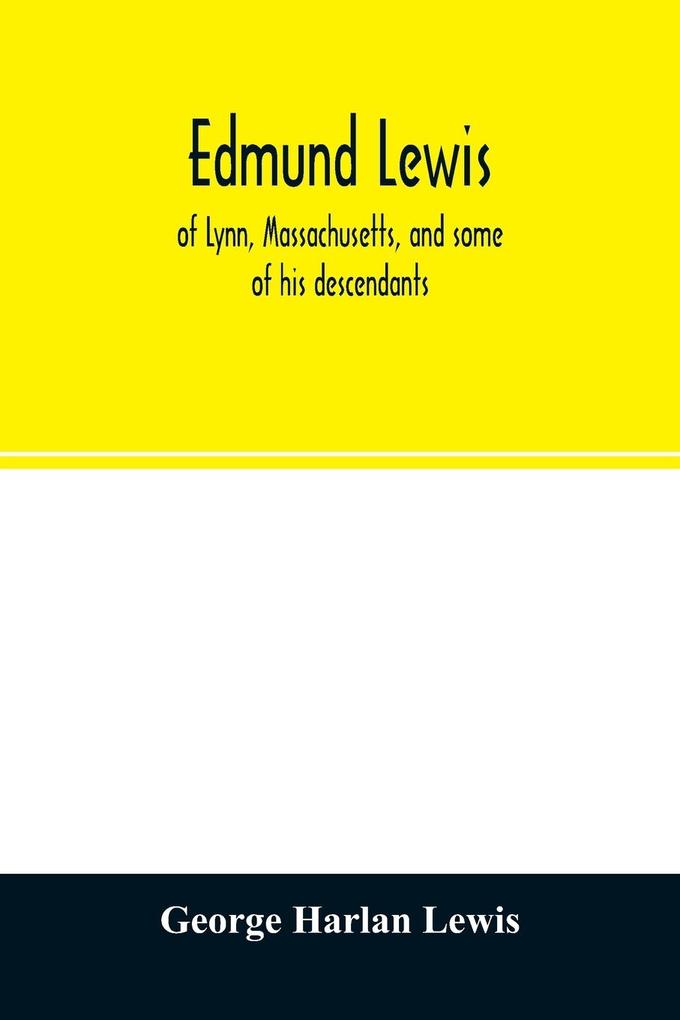 Edmund Lewis of Lynn Massachusetts and some of his descendants