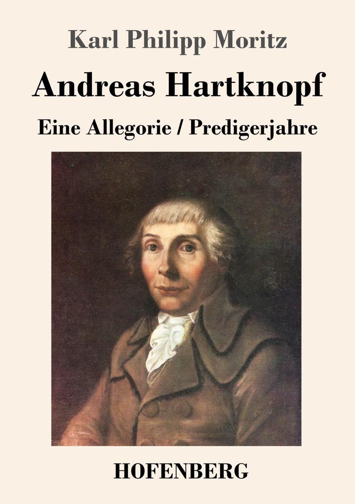 Image of Andreas Hartknopf. Eine Allegorie / Andreas Hartknopfs Predigerjahre