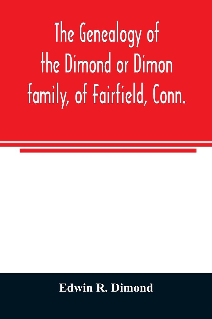 The genealogy of the Dimond or Dimon family of Fairfield Conn.