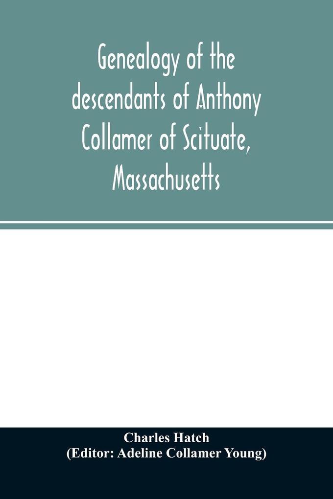 Genealogy of the descendants of Anthony Collamer of Scituate Massachusetts