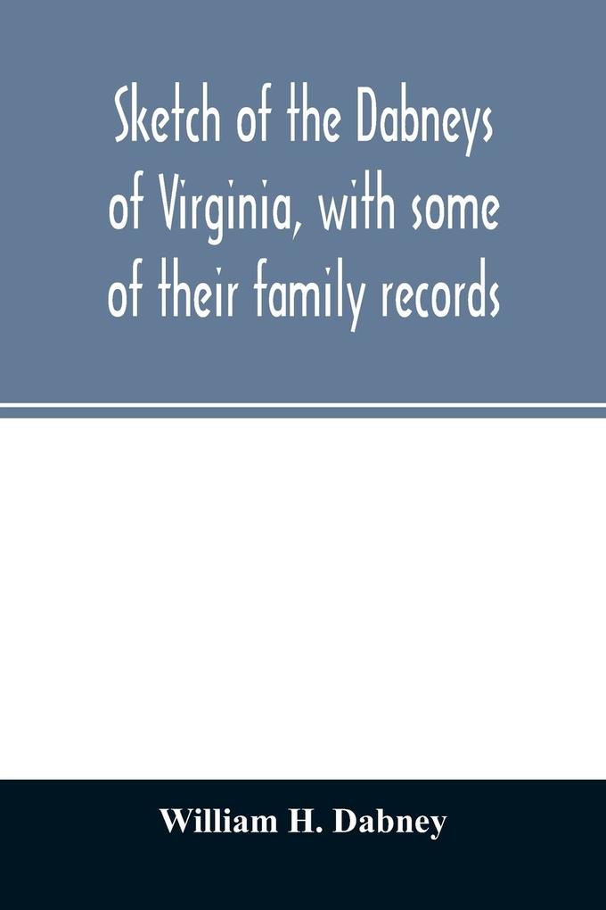 Sketch of the Dabneys of Virginia with some of their family records
