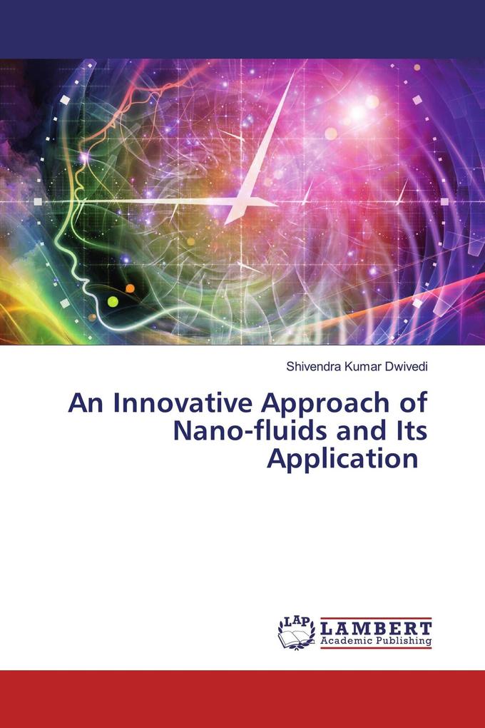 An Innovative Approach of Nano-fluids and Its Application