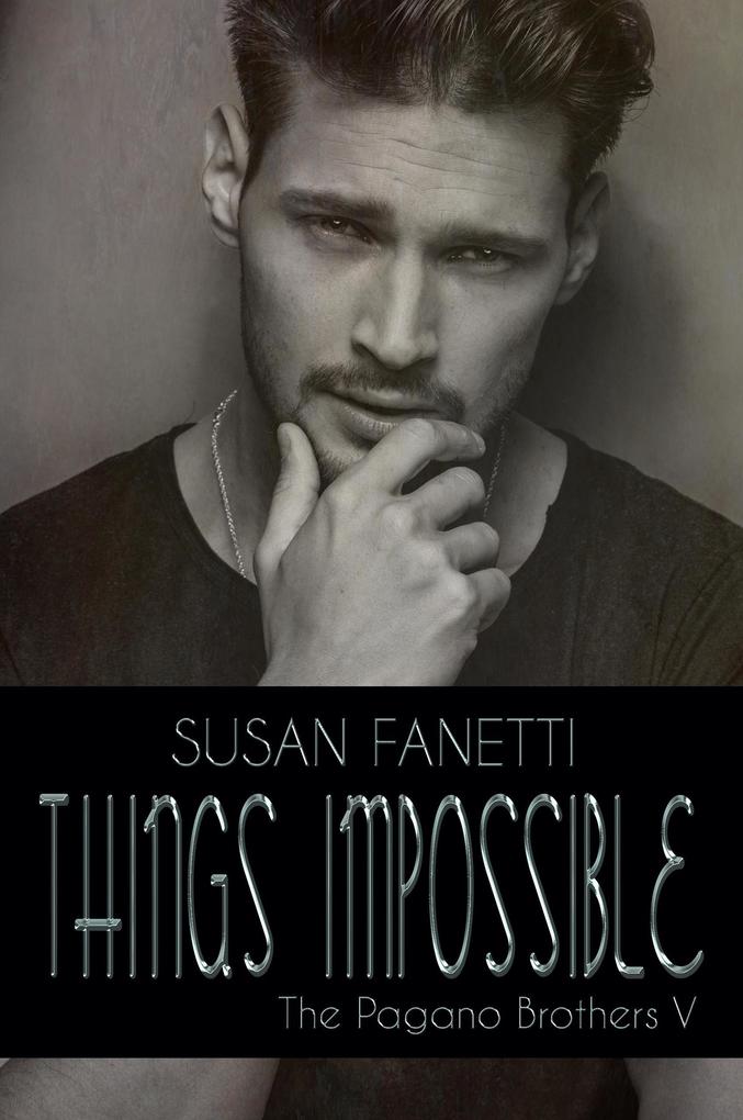 Things Impossible (The Pagano Brothers #5)