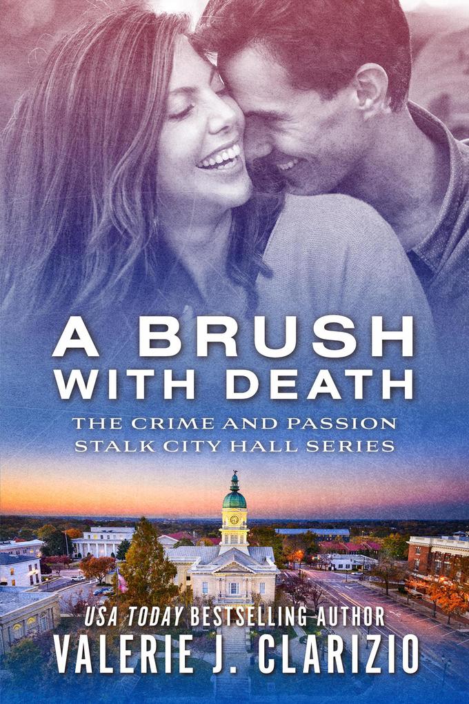 A Brush With Death (Crime and Passion Stalk City Hall #2)