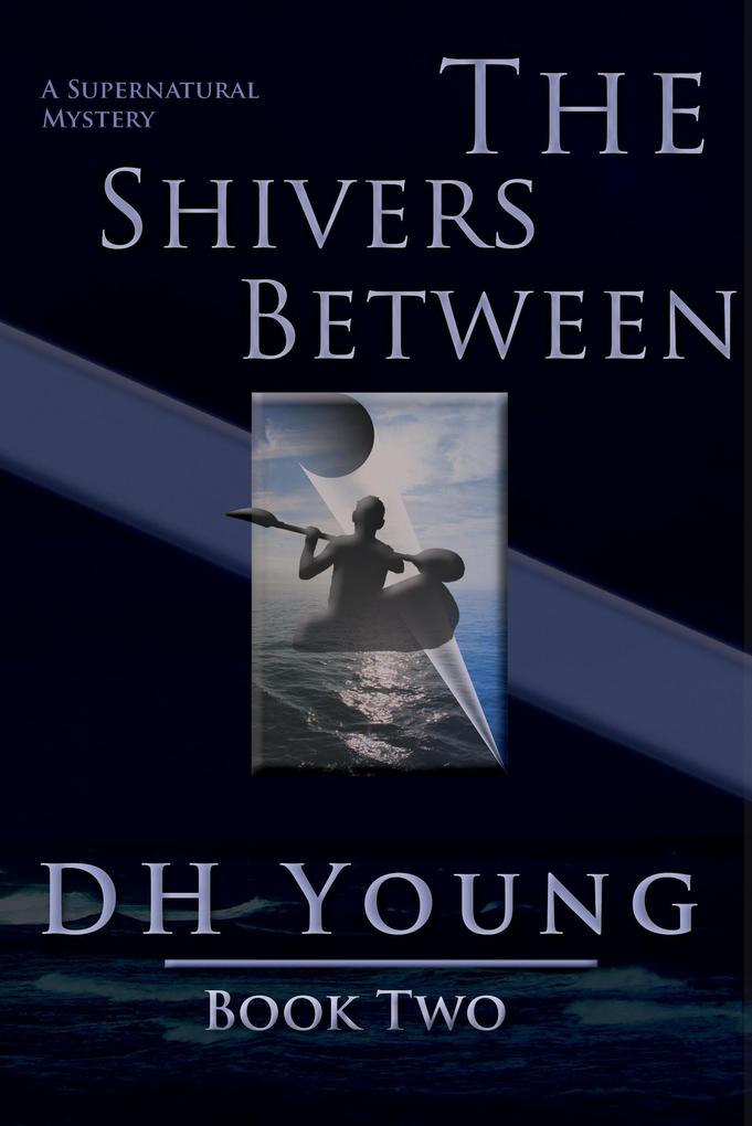 The Shivers Between Book II: A Supernatural Mystery (Dark Moves Beneath #2)