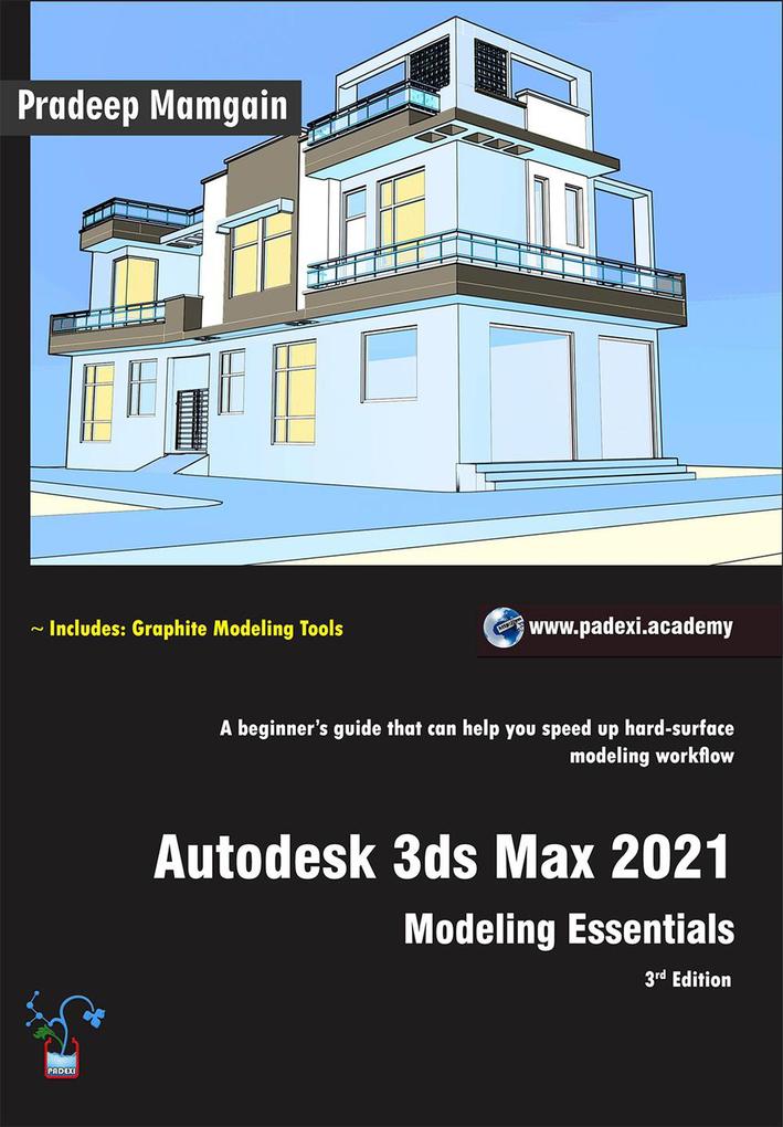 Autodesk 3ds Max 2021: Modeling Essentials 3rd Edition