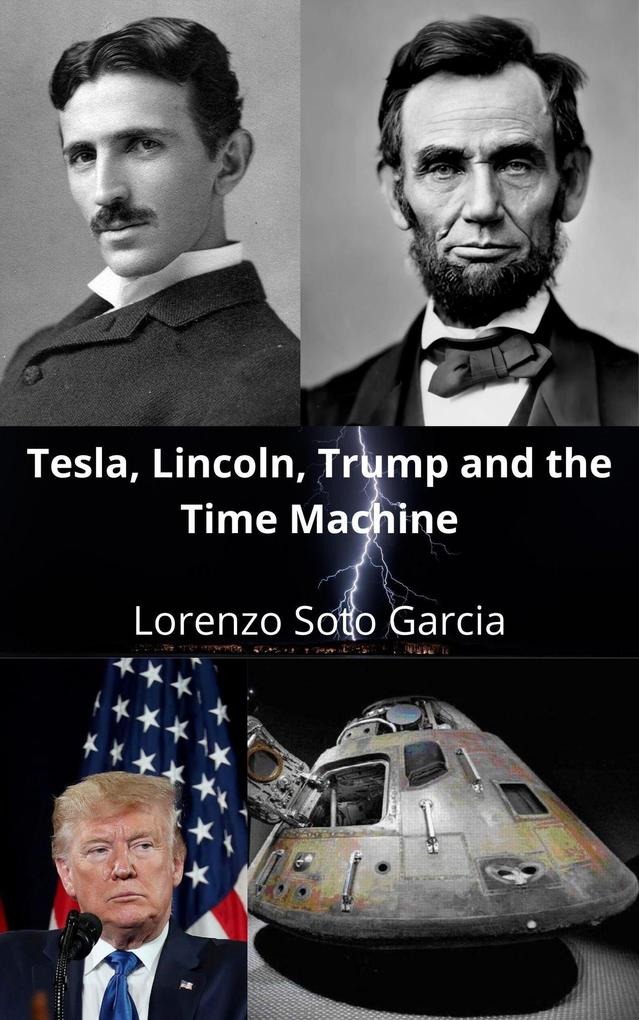 Tesla Lincoln Trump and the Time Machine