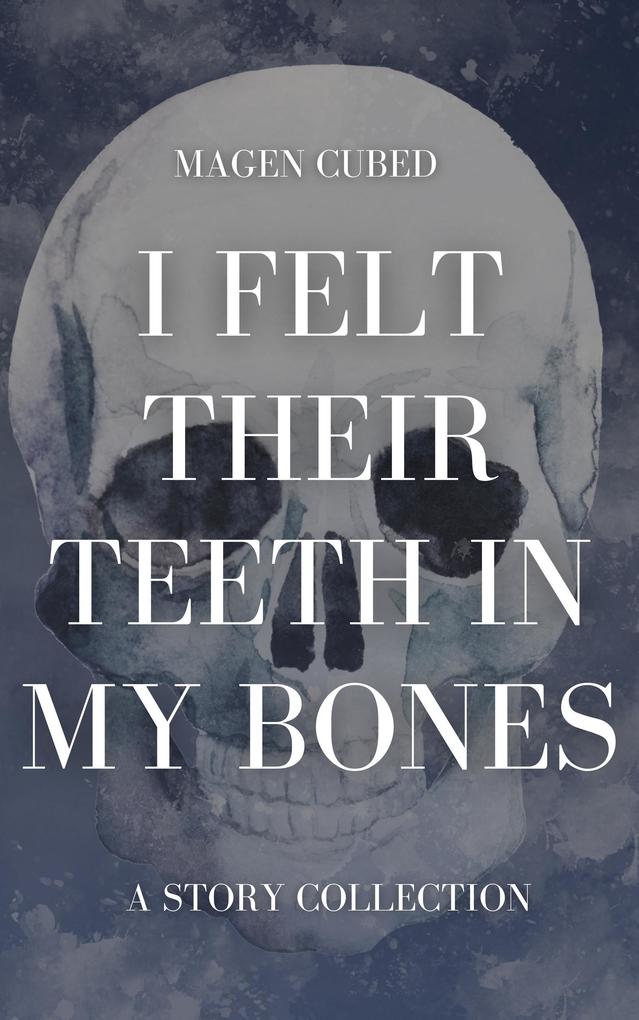 I Felt Their Teeth In My Bones