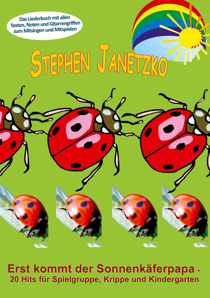 Erst kommt der Sonnenkäferpapa - 20 Hits für Spielgruppe Krippe und Kindergarten