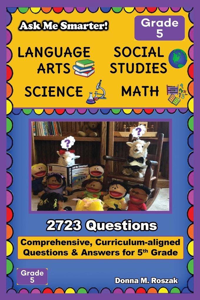 Ask Me Smarter! Language Arts Social Studies Science and Math - Grade 5