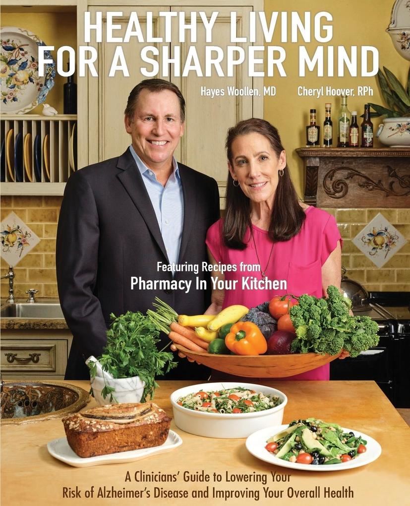 Healthy Living for a Sharper Mind: A Clinician‘s Guide to Lowering Your Risk of Alzheimer‘s Disease and Improving Your Overall Health