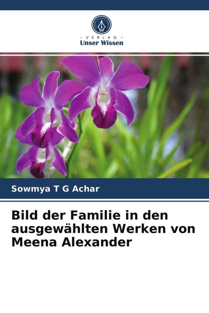 Bild der Familie in den ausgewählten Werken von Meena Alexander