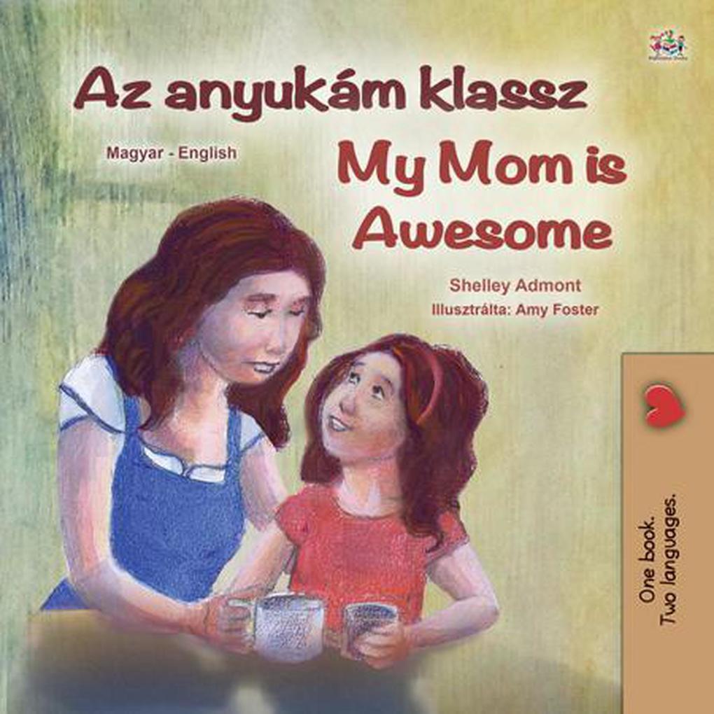 Az anyukám klassz My Mom is Awesome (Hungarian English Bilingual Collection)