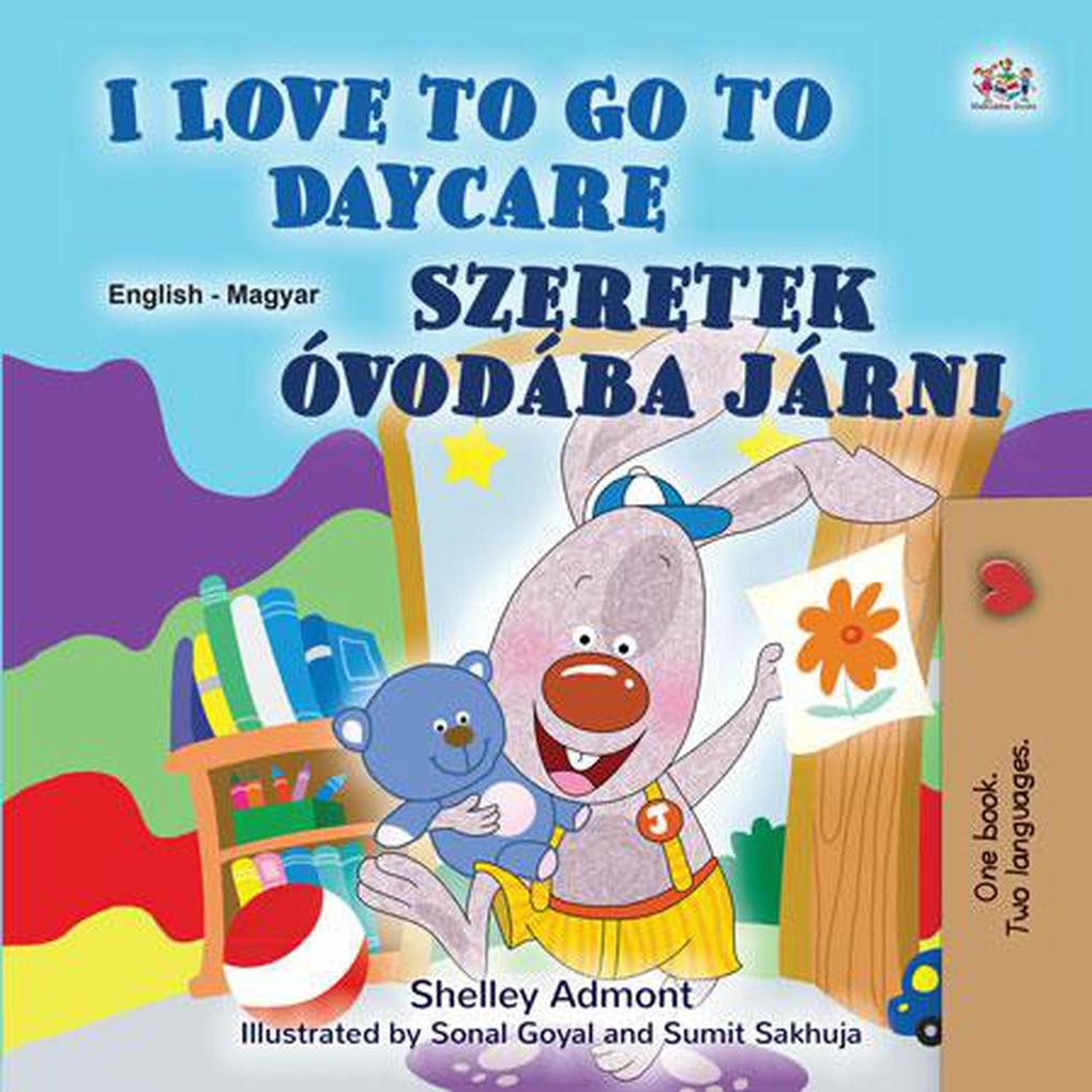 I Love to Go to Daycare Szeretek óvodába járni (English Hungarian Bilingual Collection)