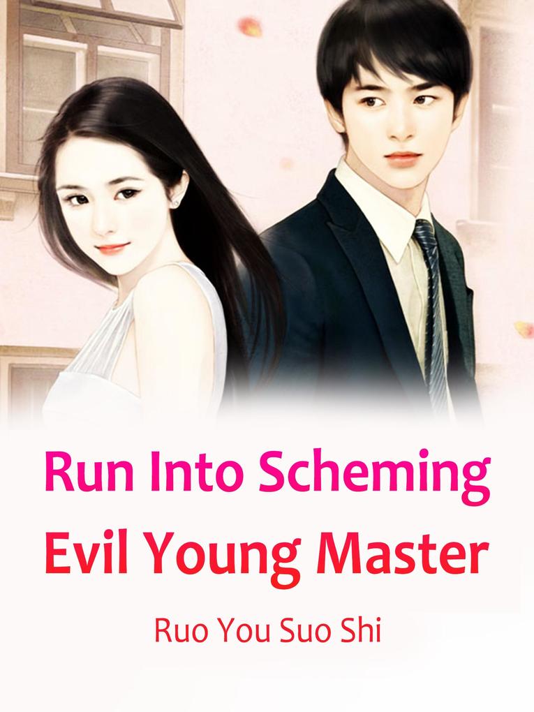 Run Into Scheming Evil Young Master