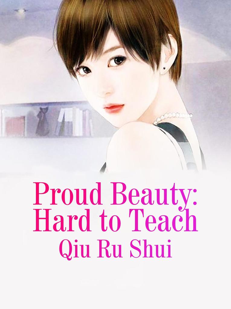 Proud Beauty: Hard to Teach