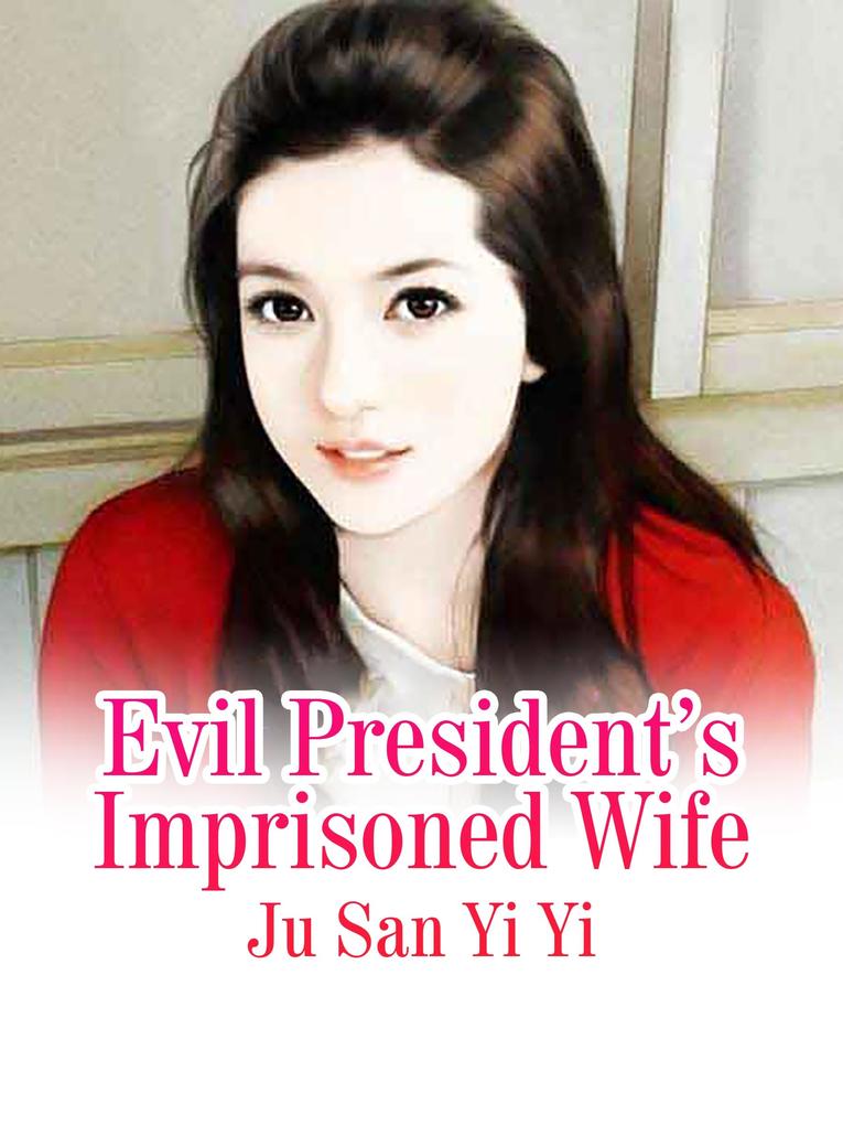 Evil President‘s Imprisoned Wife