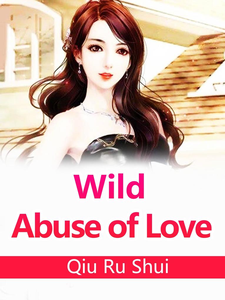Wild Abuse of Love