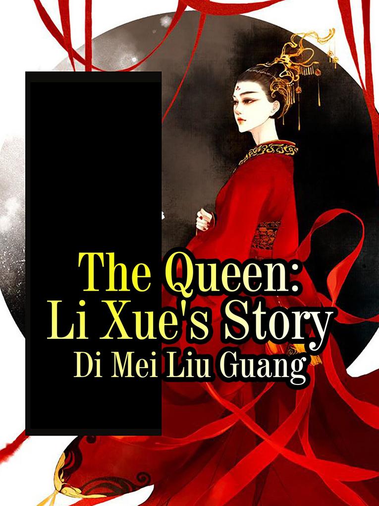 Queen: Li Xue‘s Story