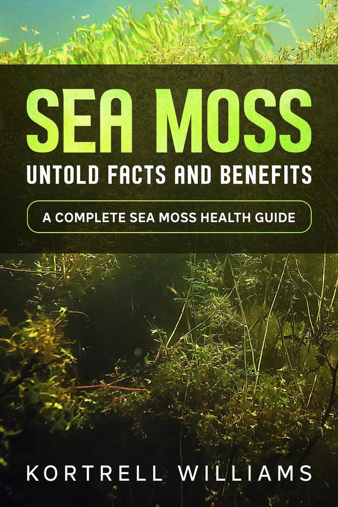 Sea moss: untold facts and benefits