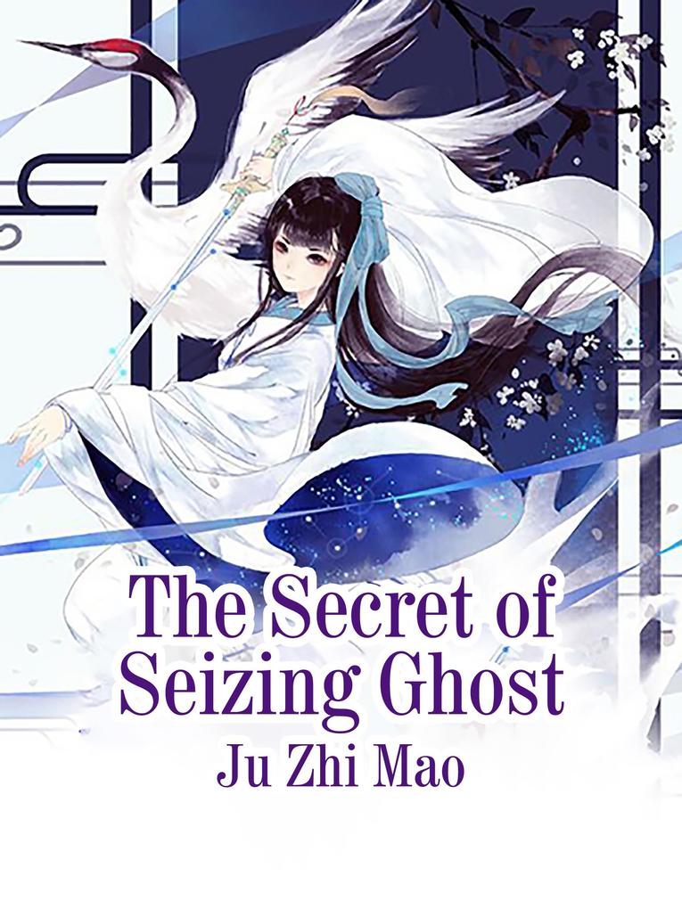 Secret of Seizing Ghost
