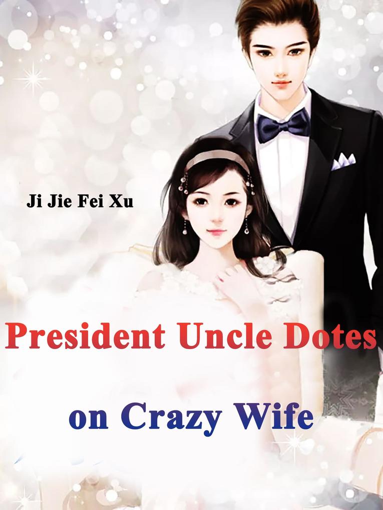 President Uncle Dotes on Crazy Wife