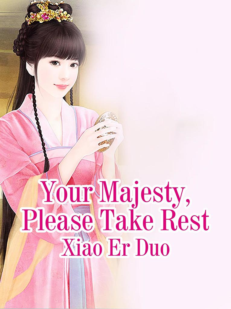 Your Majesty Please Take Rest