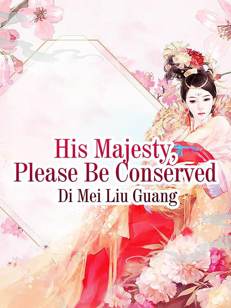 His Majesty Please Be Conserved