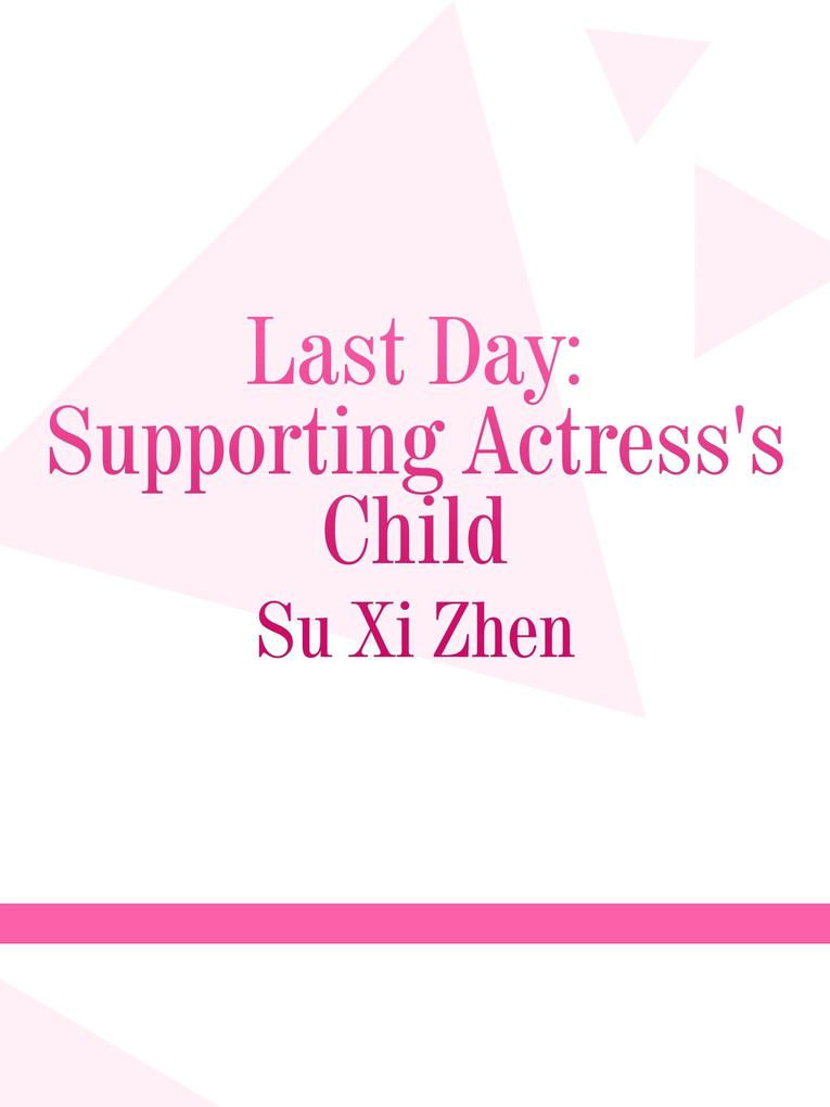Last Day: Supporting Actress‘s Child