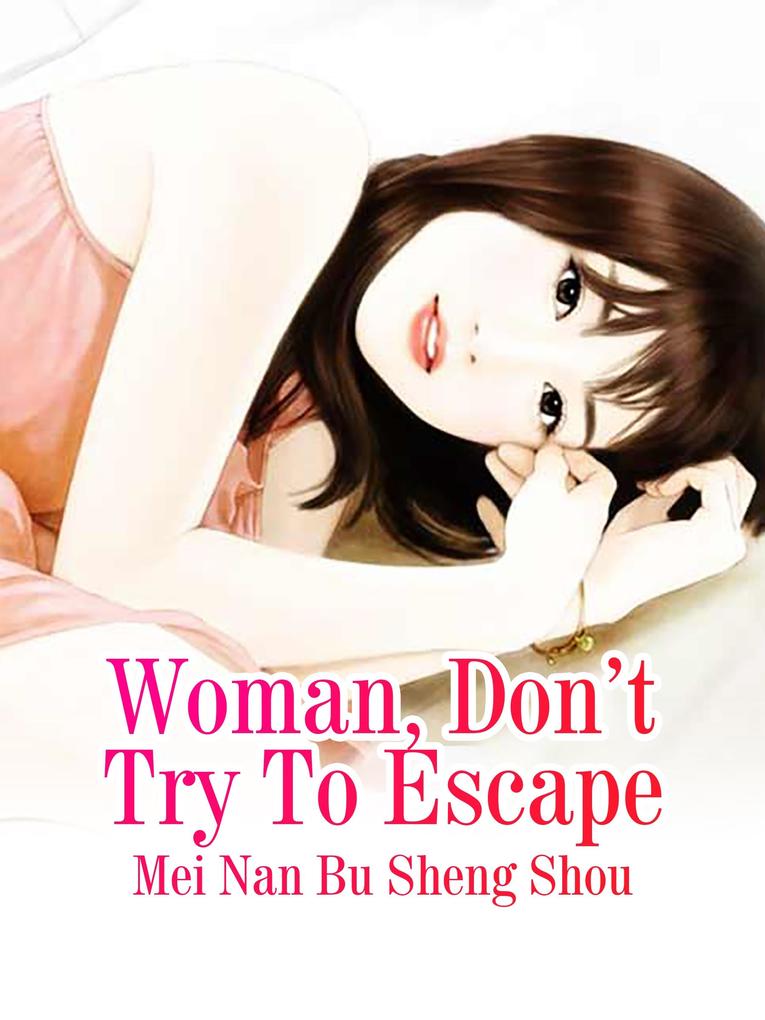 Woman Don‘t Try To Escape