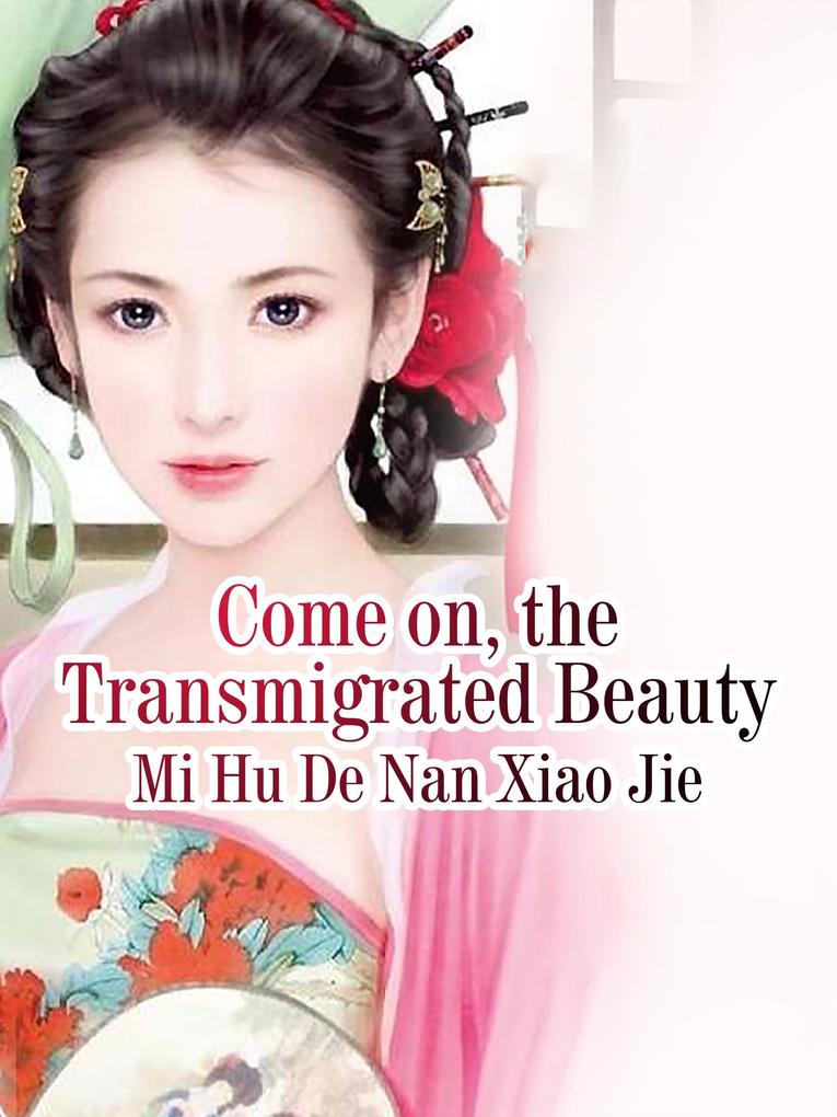 Come on the Transmigrated Beauty