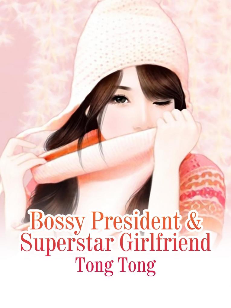 Bossy President & Superstar Girlfriend