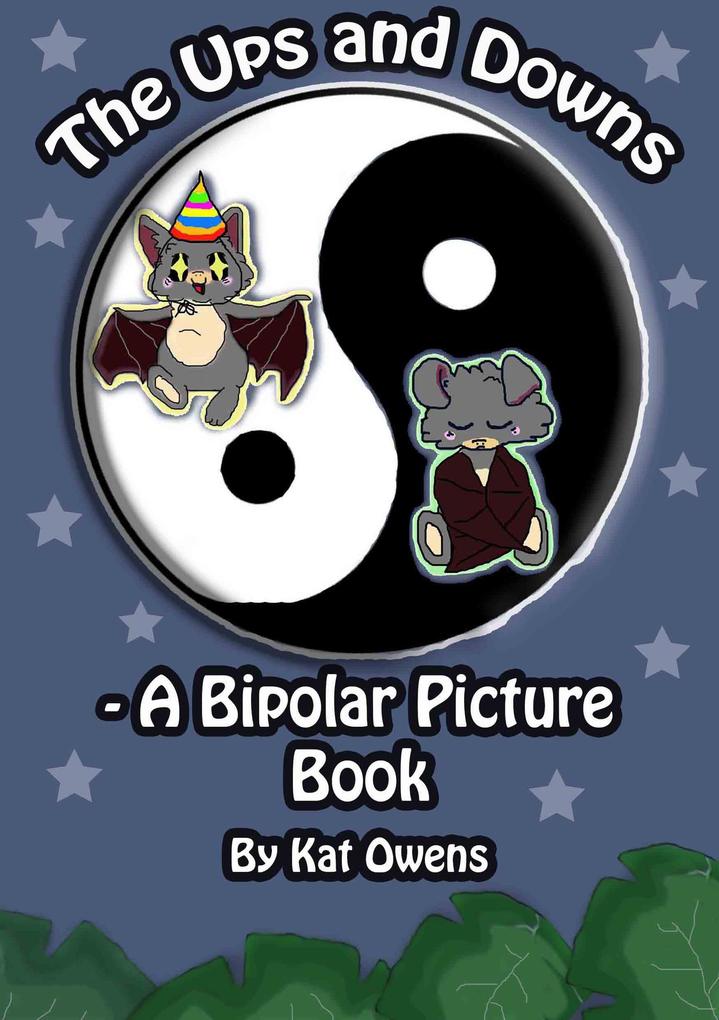The Ups and Downs - A Bipolar Picture Book