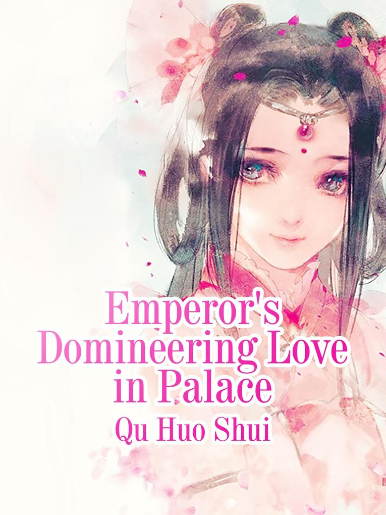 Emperor‘s Domineering Love in Palace