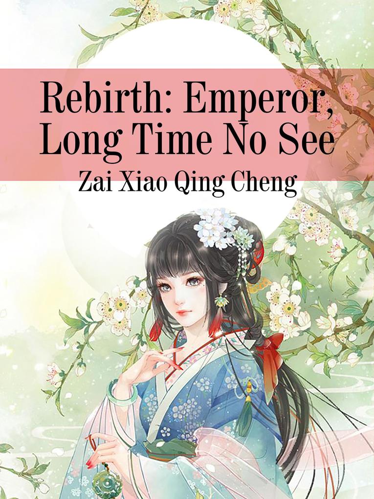 Rebirth: Emperor Long Time No See