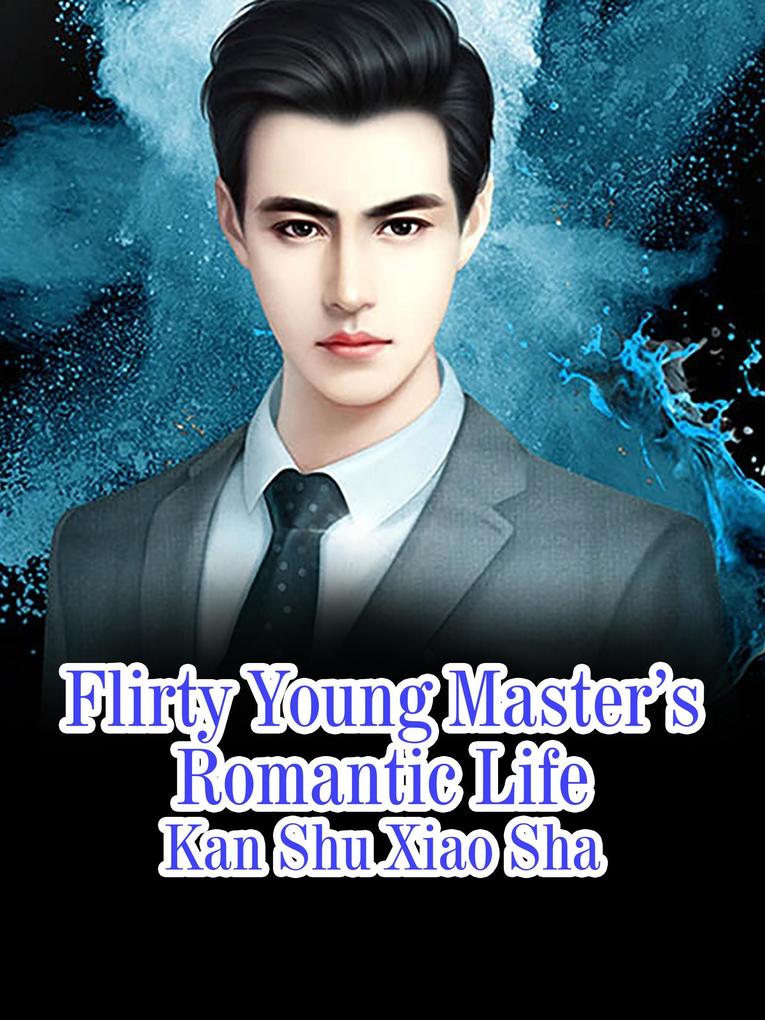 Flirty Young Master‘s Romantic Life