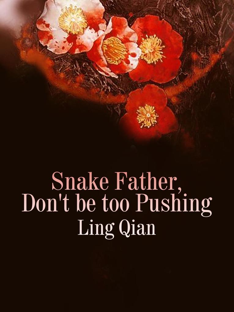 Snake Father Don‘t be too Pushing