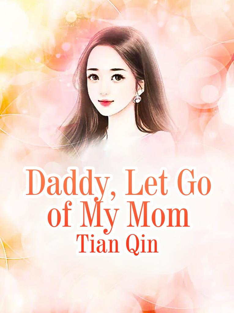 Daddy Let Go of My Mom