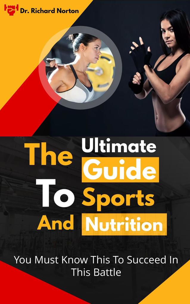 The Ultimate Guide To Sports And Nutrition: You Must Know This To Succeed In This Battle