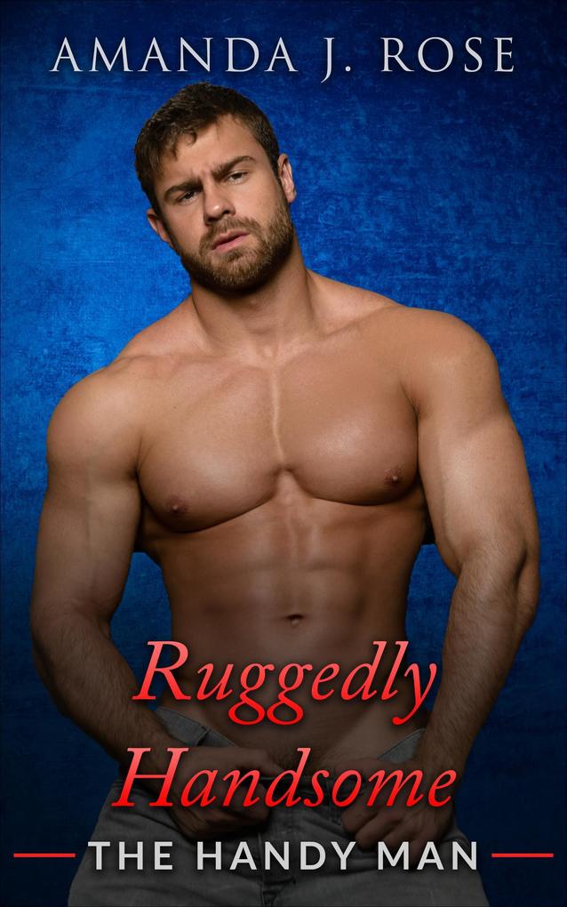 Ruggedly Handsome Book 3 : The Handy Man