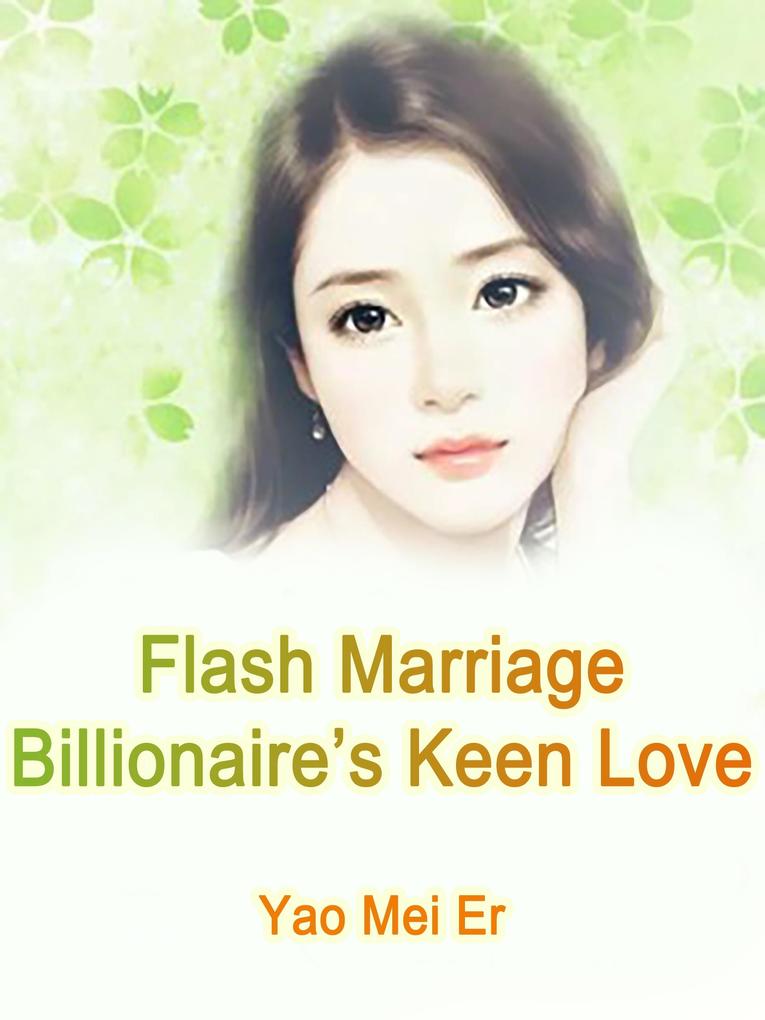 Flash Marriage: Billionaire‘s Keen Love