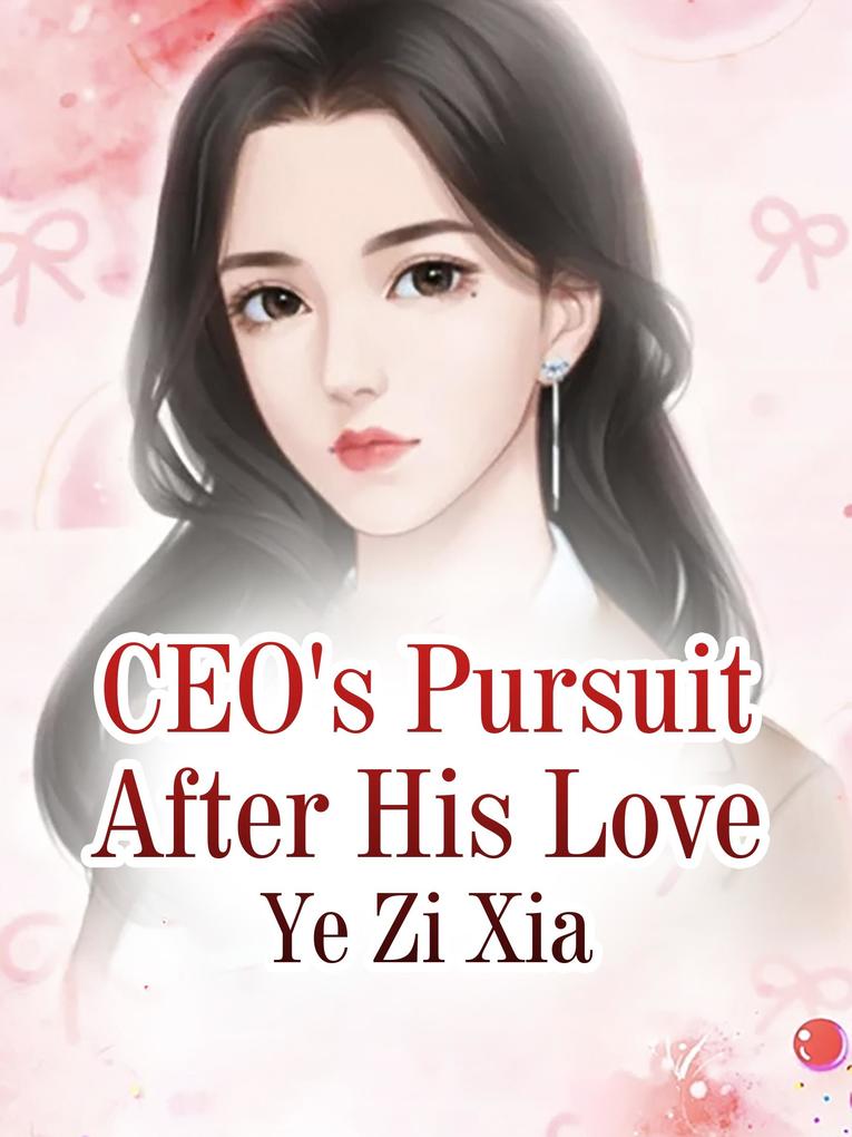 CEO‘s Pursuit After His Love