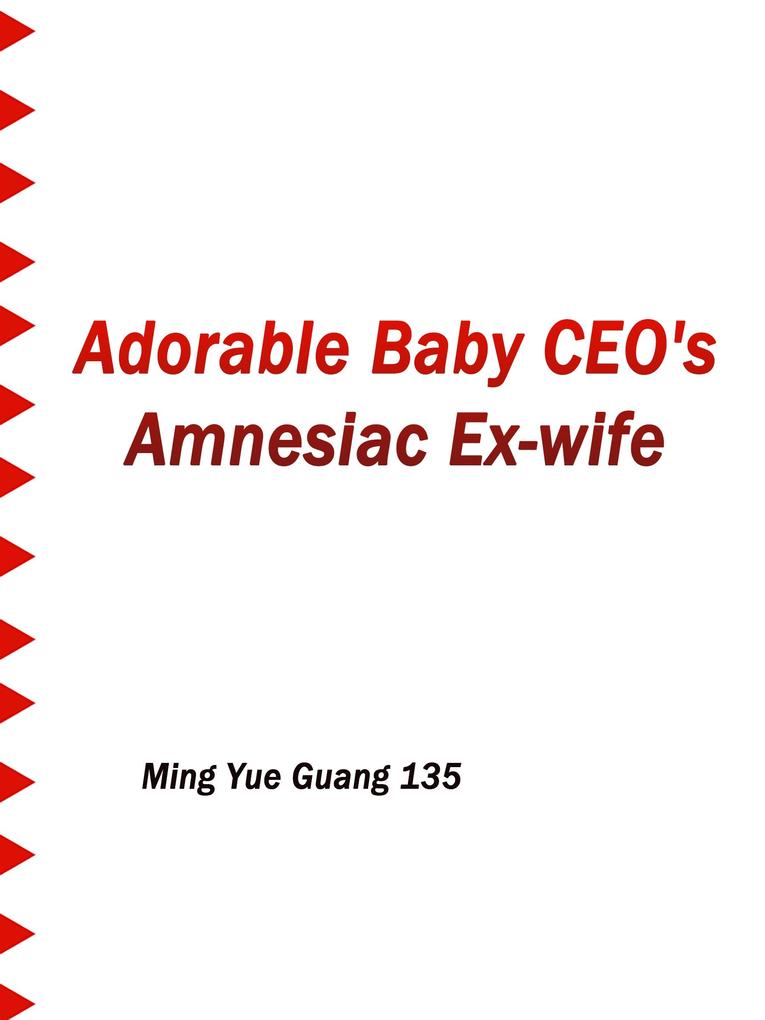 Adorable Baby: CEO‘s Amnesiac Ex-wife