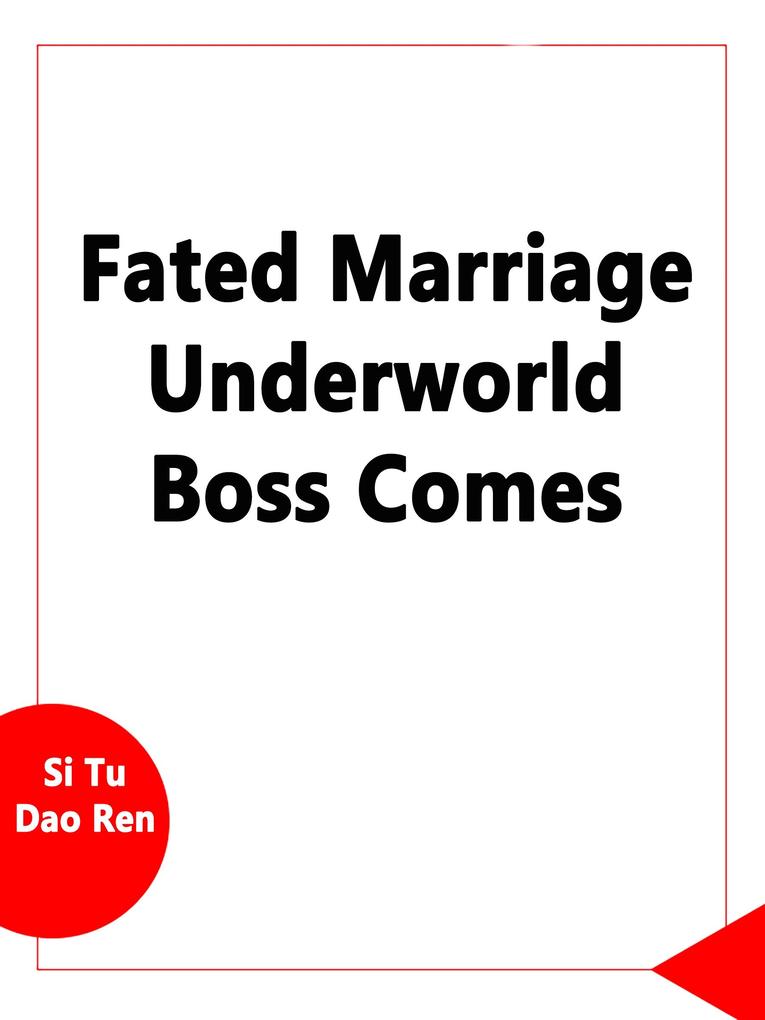 Fated Marriage: Underworld Boss Comes