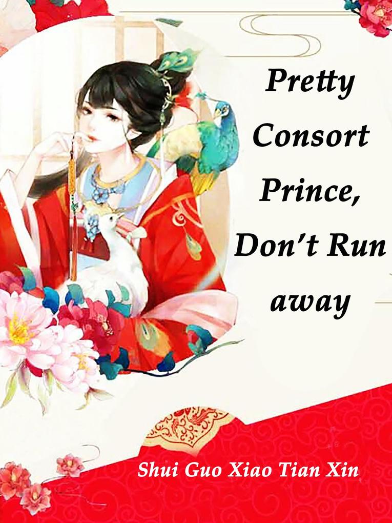 Pretty Consort: Prince Don‘t Run away