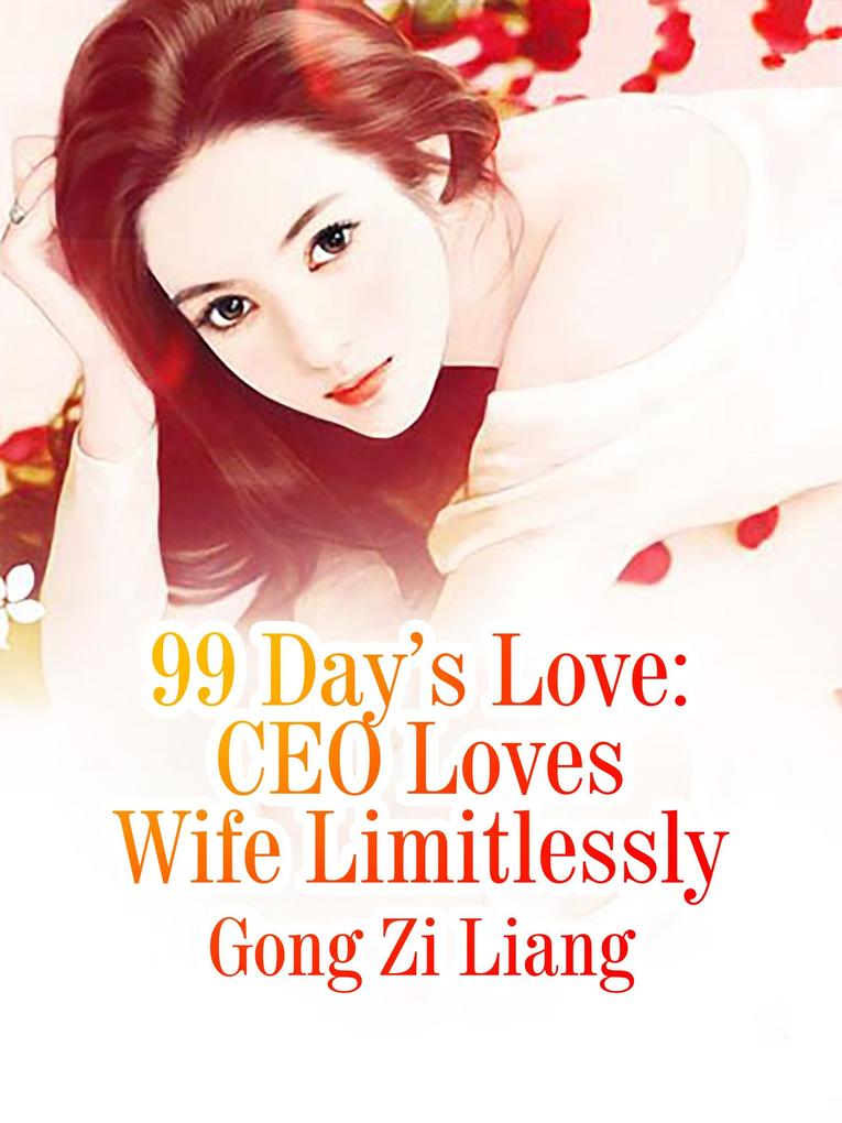 99 Day‘s Love: CEO Loves Wife Limitlessly