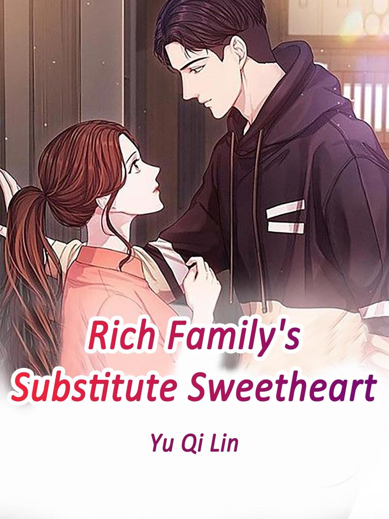 Rich Family‘s Substitute Sweetheart