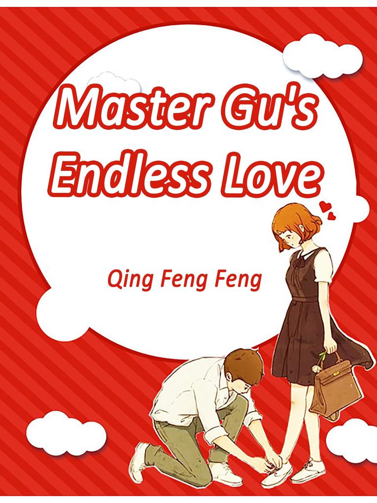 Master Gu‘s Endless Love