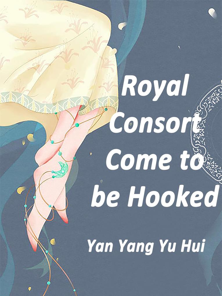 Royal Consort Come to be Hooked